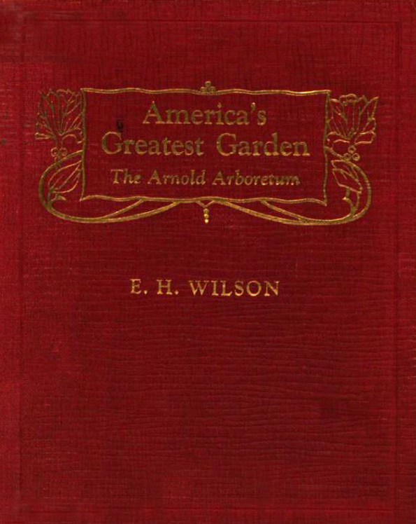 The book cover of Ernest Wilson's America's Greatest Garden.